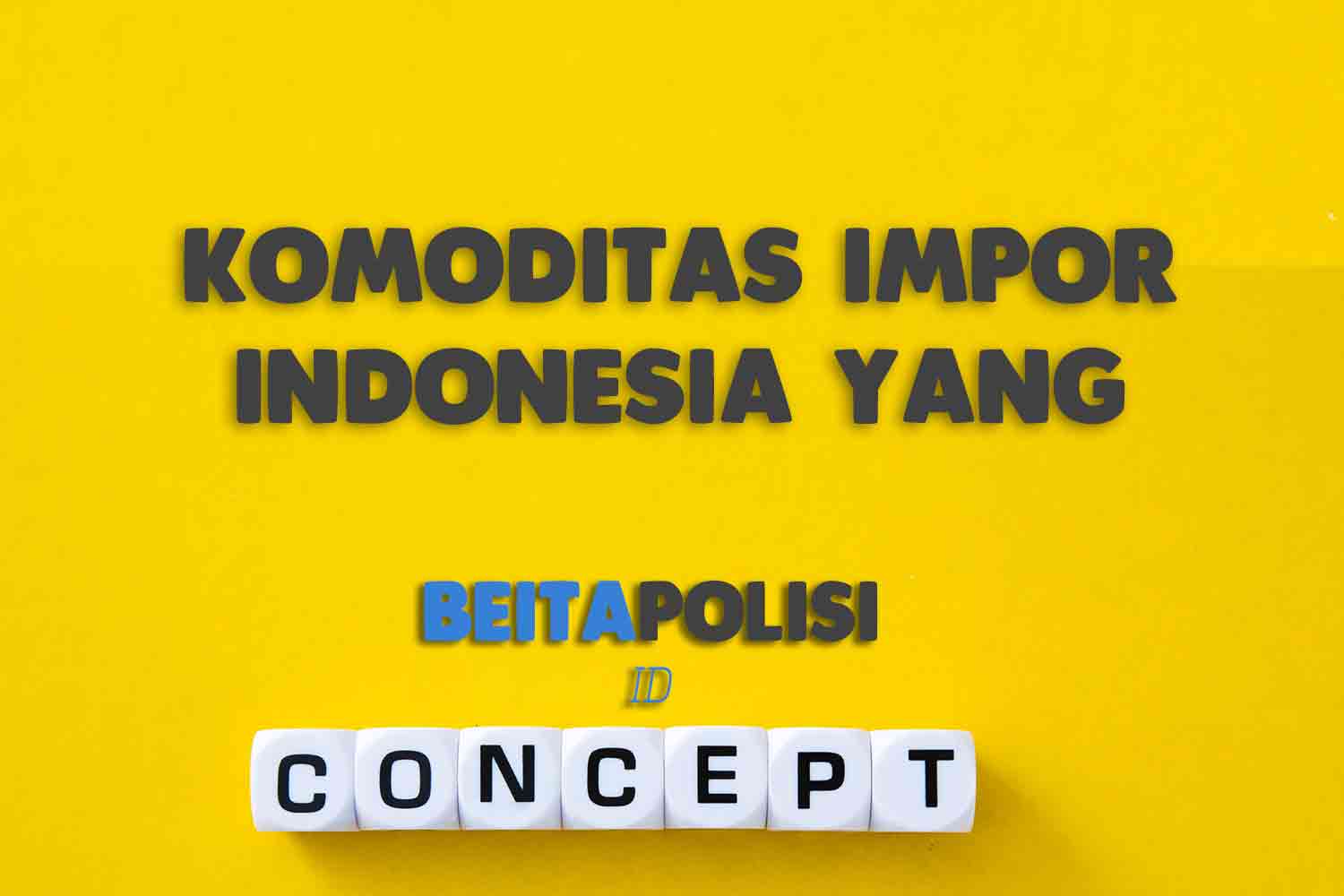 Komoditas Impor Indonesia Yang Merupakan Bahan Baku Penolong Adalah