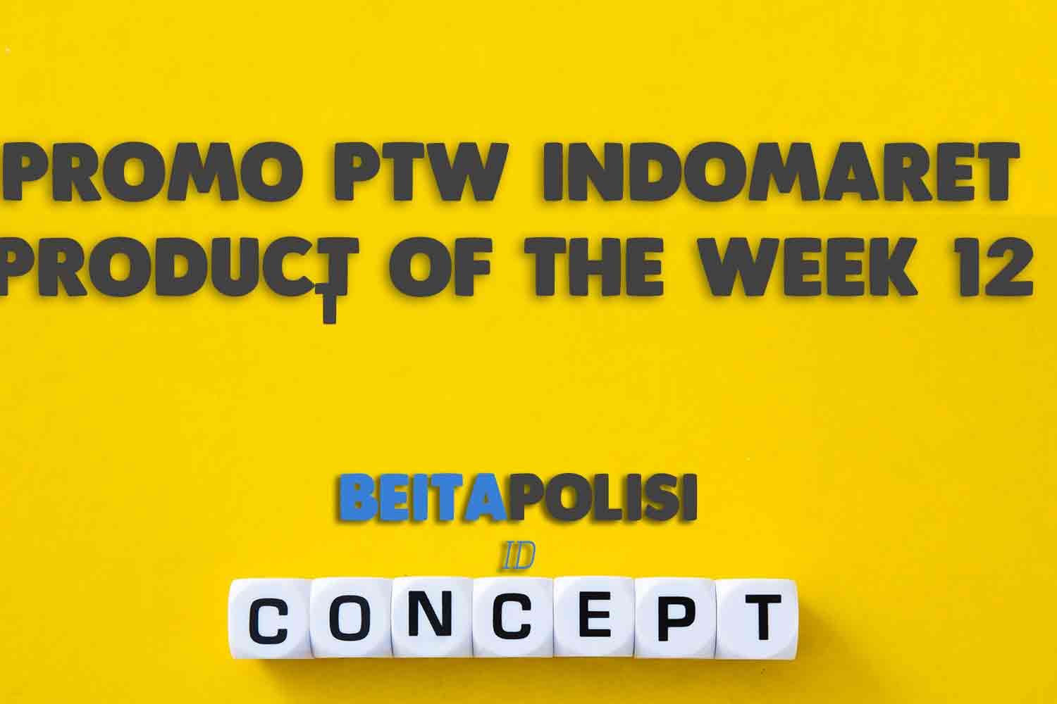 Promo Ptw Indomaret Product Of The Week 12 Mei 2023