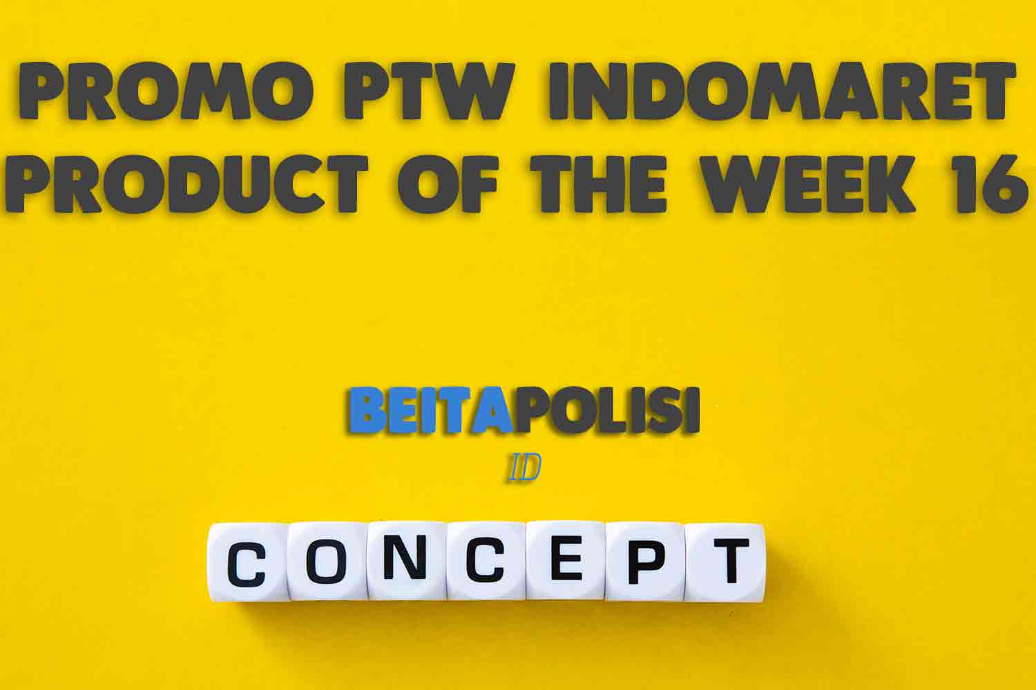 Promo Ptw Indomaret Product Of The Week 16 Mei 2023