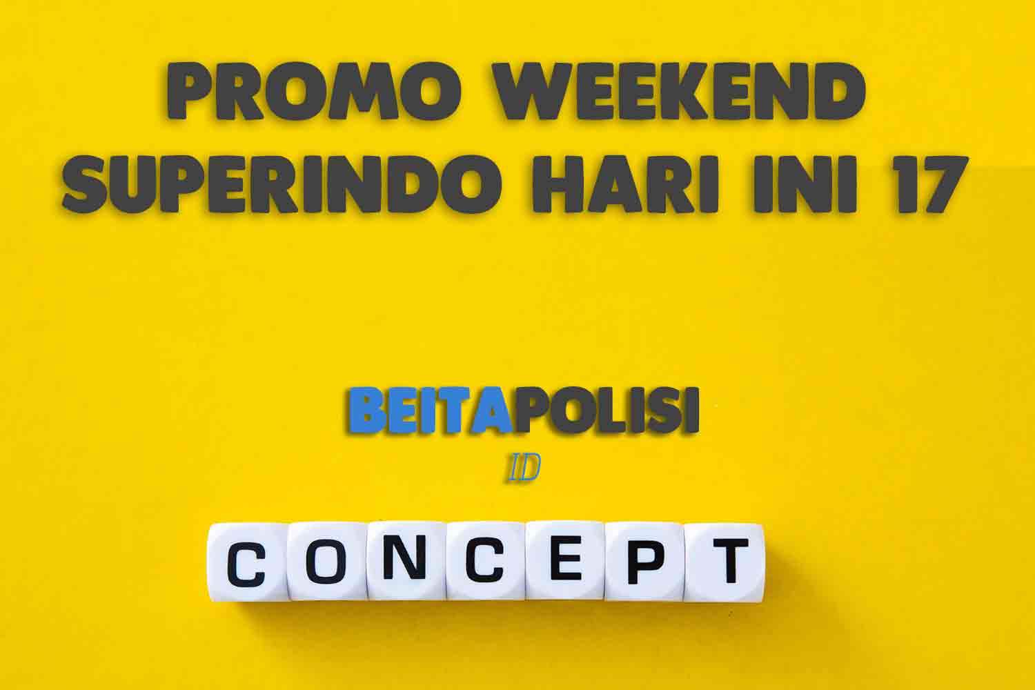 Promo Weekend Superindo Hari Ini 17 Mei 2023
