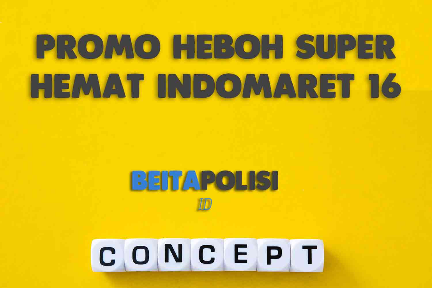 Promo Heboh Super Hemat Indomaret 16 Juni 2023 Terbaru