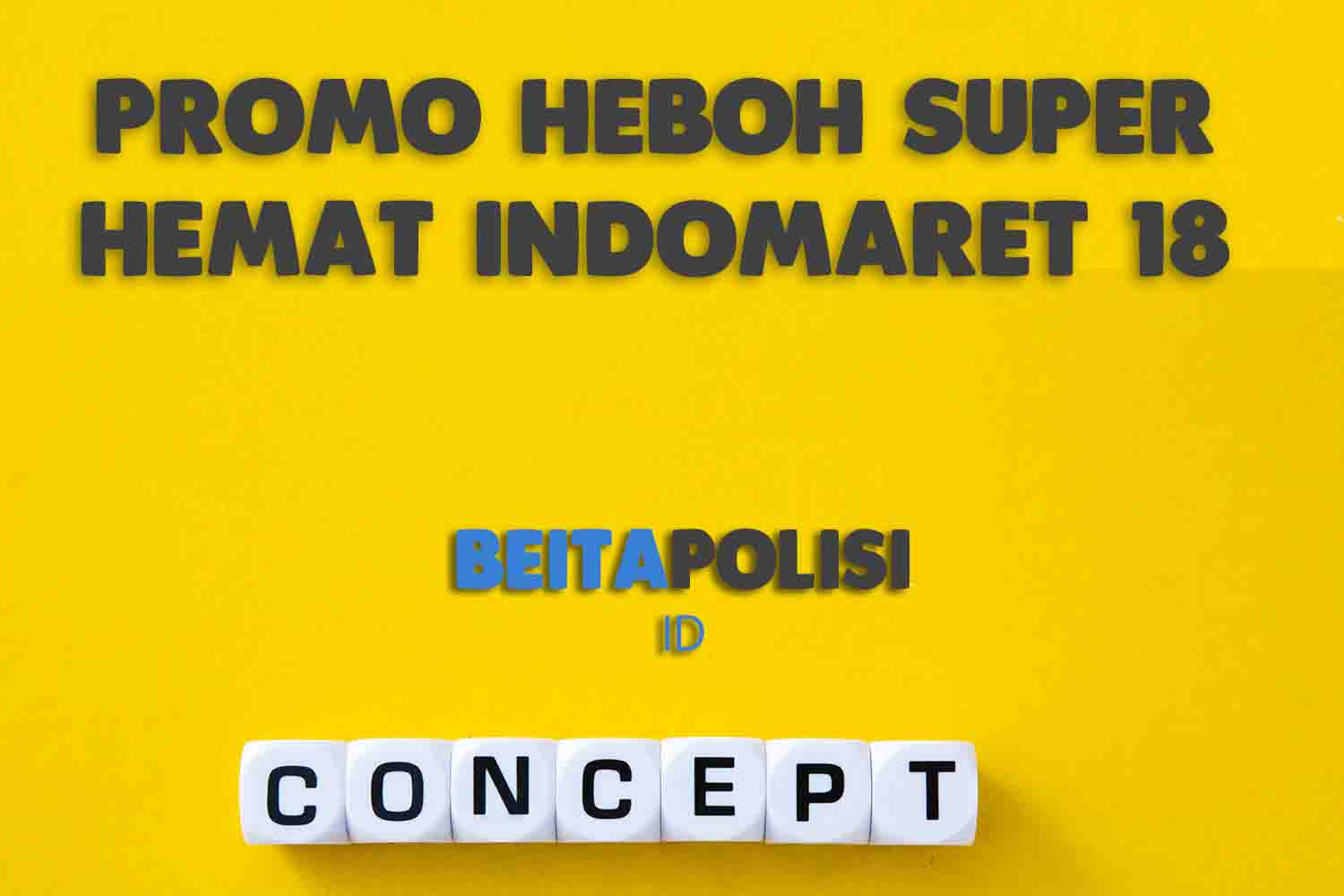 Promo Heboh Super Hemat Indomaret 18 Juli 2023 Terbaru