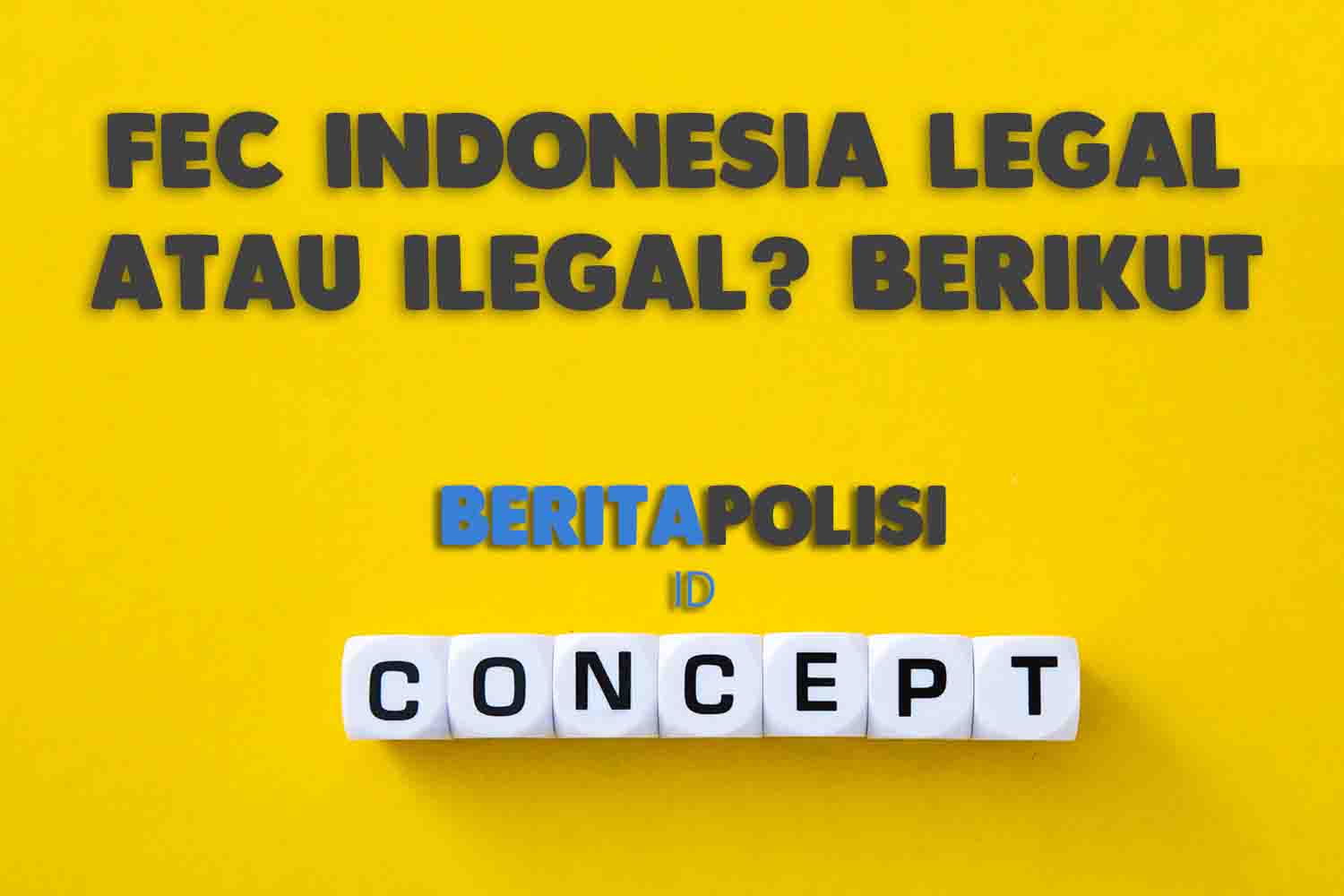 Fec Indonesia Legal Atau Ilegal Berikut Review Terbarunya