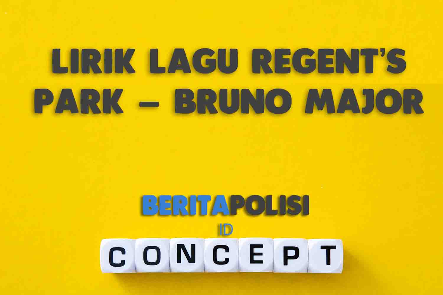 Lirik Lagu Regents Park – Bruno Major Terjemahan Arti Makna Lagu