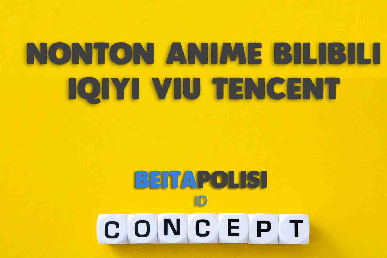 Nonton Anime Bilibili Iqiyi Viu Tencent Terbaru 2023