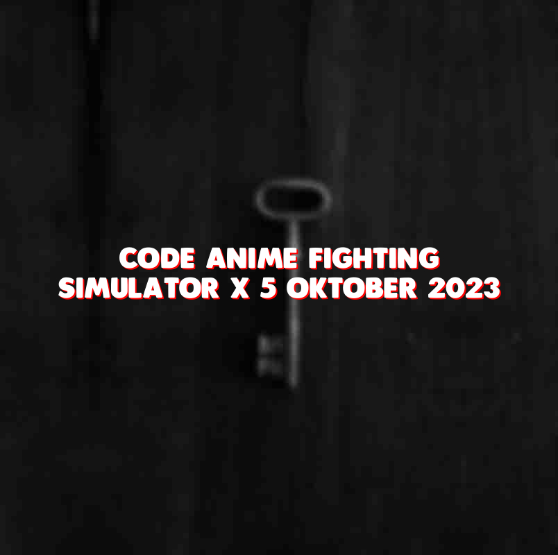 Code Anime Fighting Simulator X 5 Oktober 2023