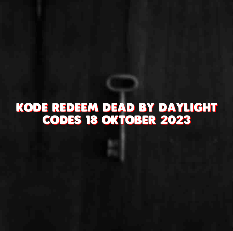 Kode Redeem Dead By Daylight Codes 18 Oktober 2023