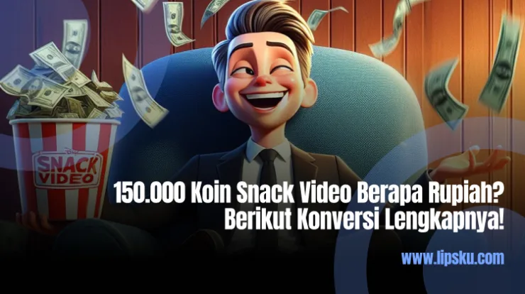150.000 Koin Snack Video Berapa Rupiah? Berikut Konversi Lengkapnya!